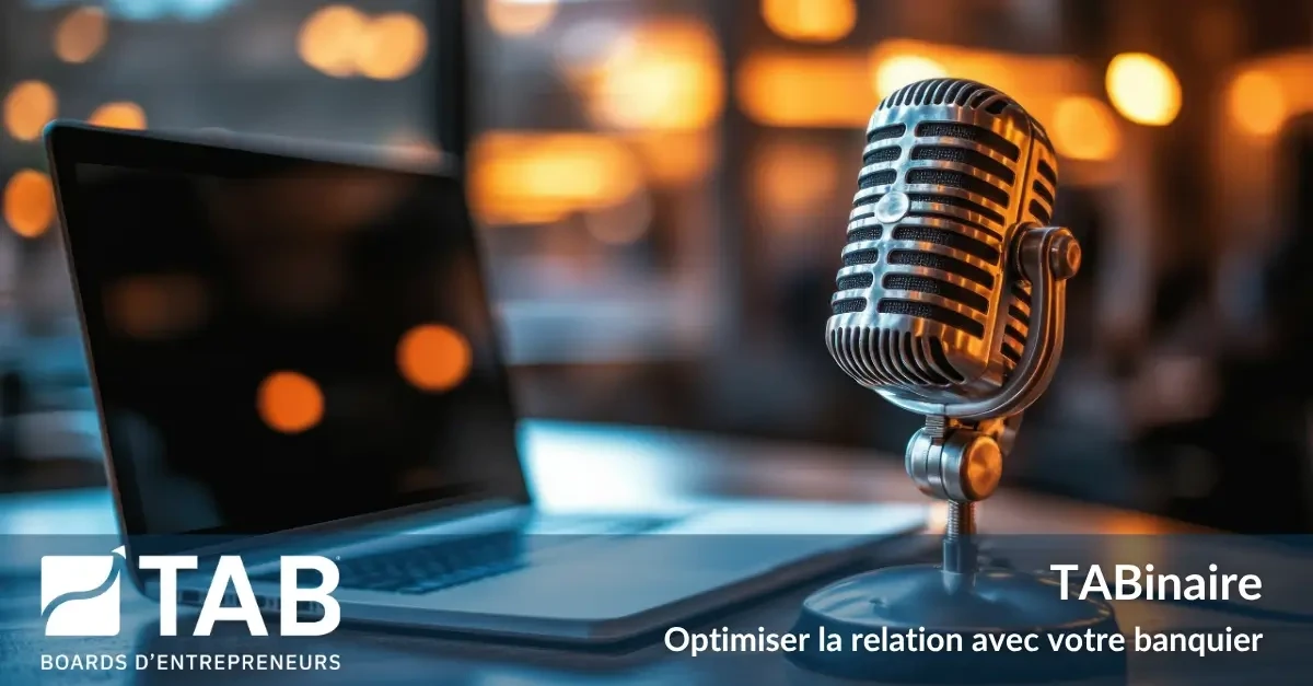 Webinaire TAB France : Optimiser la relation avec votre banquier